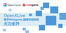 火力全开!OpenXLive牵手Mobgame开拓越南市场