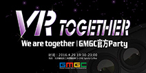 官方party没嗨够？ GMGC VR(We Are) Together给你想要的